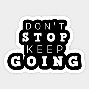 Don't Stop Keep Going Sticker